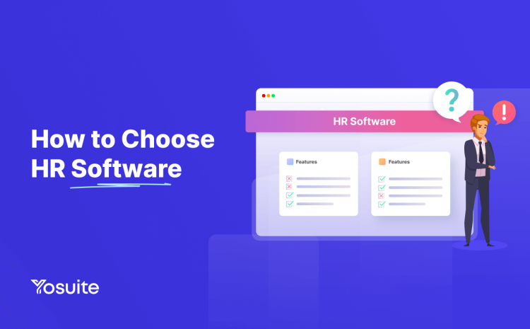 How to Choose the Best HR Software – A Quick Guide