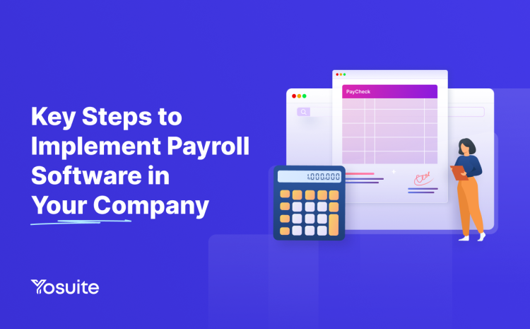 10 Key Steps to Implement Payroll Software in Your Company