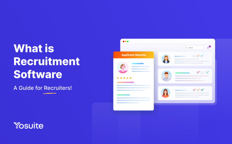 What is Recruitment Software — A Guide for Recruiters!