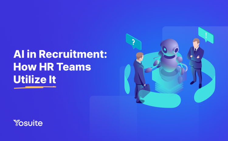 AI in Recruitment: How HR Teams Utilize it in 2024