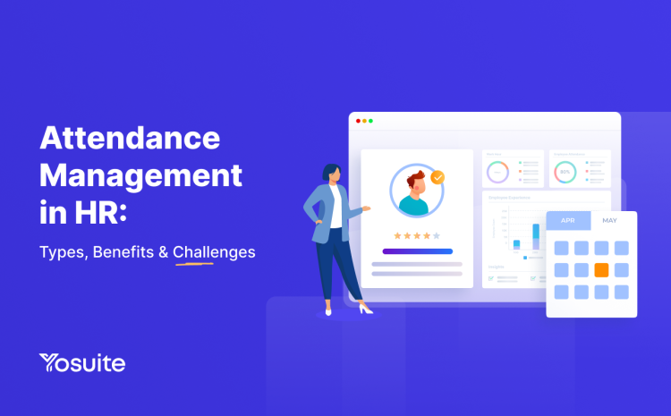 Attendance Management in HR: Types, Benefits, and Challenges