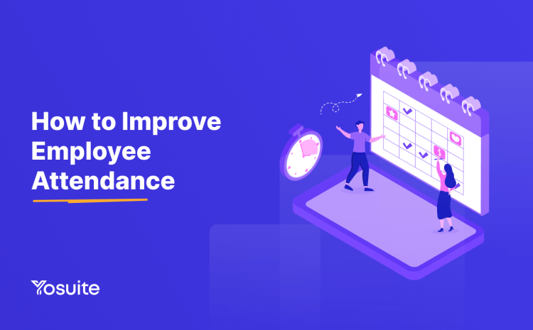 How to Improve Employee Attendance Effectively